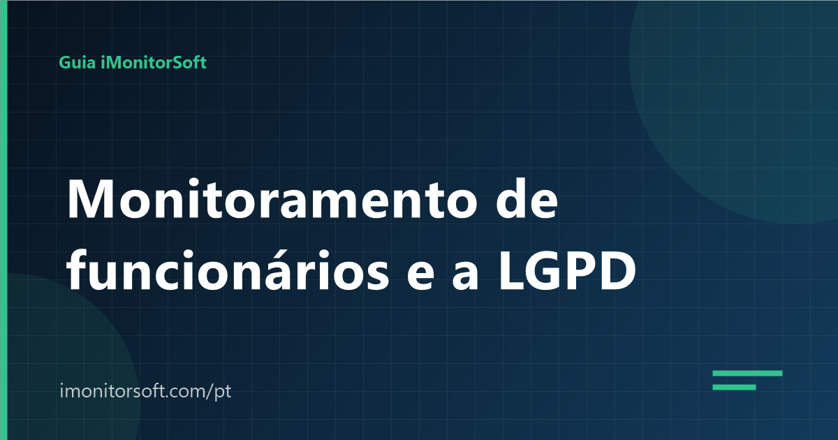 Monitoramento de funcionários e LGPD